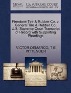 Firestone Tire & Rubber Co. V. General Tire & Rubber Co. U.s. Supreme Court Transcript Of Record With Supporting Pleadings di Victor DeMarco, T E Pittenger edito da Gale Ecco, U.s. Supreme Court Records