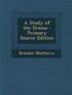 Study of the Drama di Brander Matthews edito da Nabu Press