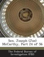 Sen. Joseph (joe) Mccarthy, Part 24 Of 56 edito da Bibliogov