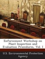 Enforcement Workshop On Plant Inspection And Evaluation Procedures, Vol. I edito da Bibliogov