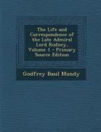 The Life and Correspondence of the Late Admiral Lord Rodney, Volume 1 di Godfrey Basil Mundy edito da Nabu Press