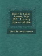 Bacon Is Shake-Speare, Page 286 di Edwin Durning-Lawrence edito da Nabu Press