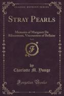 Stray Pearls, Vol. 1 di Charlotte M Yonge edito da Forgotten Books