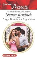 Bought Bride for the Argentinian di Sharon Kendrick edito da HARLEQUIN SALES CORP