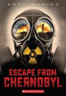 Escape From Chernobyl di Andy Marino edito da Scholastic Inc.