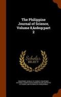 The Philippine Journal Of Science, Volume 8, Part 2 edito da Arkose Press