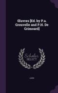 Uvres [ed. By P.a. Grouvelle And P.h. De Grimoard] di Louis edito da Palala Press