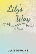Lily's Way di Julie Dumaine edito da Austin Macauley Publishers