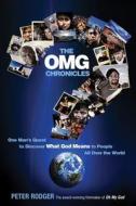 The Omg Chronicles: One Man's Quest to Discover What God Means to People All Over the World di Peter Rodger edito da HAY HOUSE