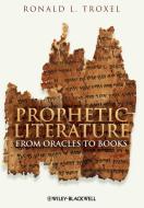 Prophetic Literature di Ronald L. Troxel edito da Wiley-Blackwell
