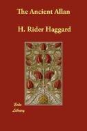 The Ancient Allan di H. Rider Haggard edito da ECHO LIB