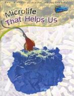 Microlife That Helps Us di Steve Parker edito da Raintree