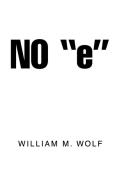 No ''e'' di William M Wolf edito da Xlibris