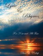 Lyric and Rhymes: For Now and All Time di Shari L. Pickup edito da AUTHORHOUSE