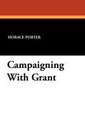 Campaigning With Grant di Horace Porter edito da Wildside Press