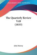 The Quarterly Review V49 (1833) di John Murray edito da Kessinger Publishing, Llc