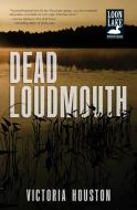 Dead Loudmouth di Victoria Houston edito da TYRUS BOOKS