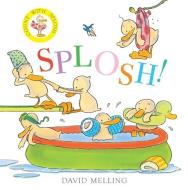 Splosh! di David Melling edito da Hachette Children's Group