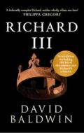 Richard III di David Baldwin edito da Amberley Publishing