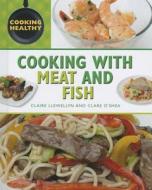 Cooking with Meat and Fish di Claire Llewellyn edito da Rosen Central