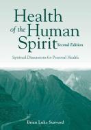 Health of the Human Spirit di Brian Luke Seaward edito da Jones and Bartlett