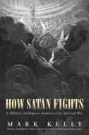 How Satan Fights di Mark Kelly edito da Inspiring Voices