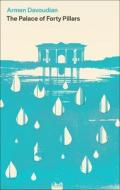 The Palace Of Forty Pillars di Armen Davoudian edito da Little, Brown Book Group