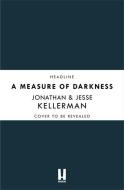 A Measure of Darkness di Jonathan Kellerman, Jesse Kellerman edito da Headline Publishing Group