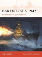 Barents Sea 1942: The Battle for Russia's Arctic Lifeline di Angus Konstam edito da OSPREY PUB INC