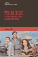 Worldly Desires di Brian Hu edito da Edinburgh University Press