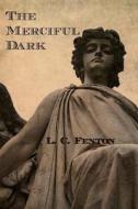 The Merciful Dark di L. C. Fenton edito da Createspace