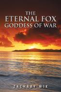 The Eternal Fox Goddess of War di Zachary Mix edito da AUTHORHOUSE