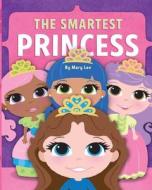 The Smartest Princess di Mary Lee edito da Createspace