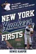 NEW YORK YANKEES FIRSTS di Howie Karpin edito da ROWMAN & LITTLEFIELD