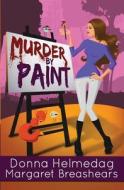 Murder by Paint: A Humorous Romantic Suspense di Margaret H. Breashears edito da Createspace