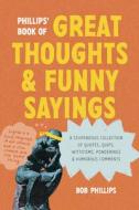 Phillips' Book of Great Thoughts and Funny Sayings: A Stupendous Collection of Quotes, Quips, Witticisms, Ponderings, and Humorous Comments di Bob Phillips edito da TYNDALE MOMENTUM
