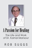 A Passion for Healing di Rob Suggs edito da AuthorHouse