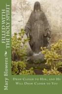 Filled with the Holy Spirit di Mary Blowers edito da Createspace