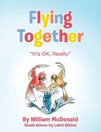 Flying Together di William Mcdonald edito da Balboa Press
