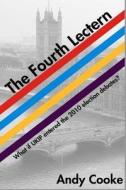 The Fourth Lectern: What If Ukip Entered the 2010 Election Debates di Andy Cooke edito da Createspace