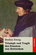 Triumph Und Tragik Des Erasmus Von Rotterdam di Stefan Zweig edito da Createspace
