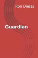 Guardian di MR Ron W. Diesel edito da Createspace Independent Publishing Platform