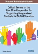 Critical Essays On The New Moral Imperative For Supporting Marginalized Students In Pk-20 Education edito da Information Science Reference