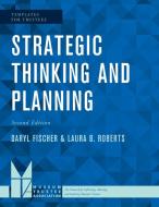 Strategic Thinking and Planning di Daryl Fischer, Laura B Roberts edito da Rowman & Littlefield Publishers