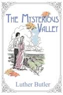 The Mysterious Valley di Luther Butler edito da iUniverse