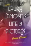 Laura Lamont's Life in Pictures di Emma Straub edito da Riverhead Books