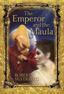 The Emperor and the Maula di Robert Silverberg edito da SUBTERRANEAN PR