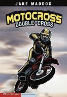 Motocross Double-Cross di Jake Maddox edito da STONE ARCH BOOKS