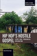 Hip Hop's Hostile Gospel di Daneil White Hodge edito da Haymarket Books