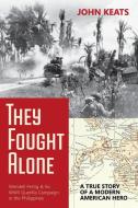 They Fought Alone di John Keats edito da Echo Point Books & Media